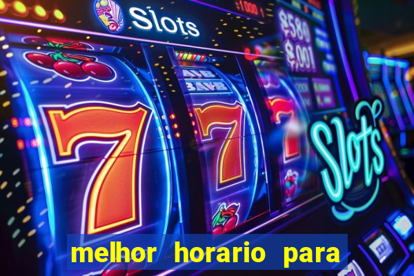 melhor horario para jogar brabet